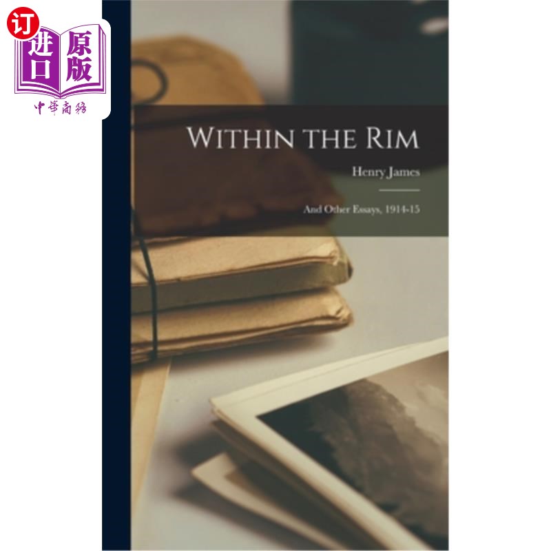 海外直订Within the Rim: And Other Essays, 1914-15 在边缘之内:和其他散文，1914- 1915